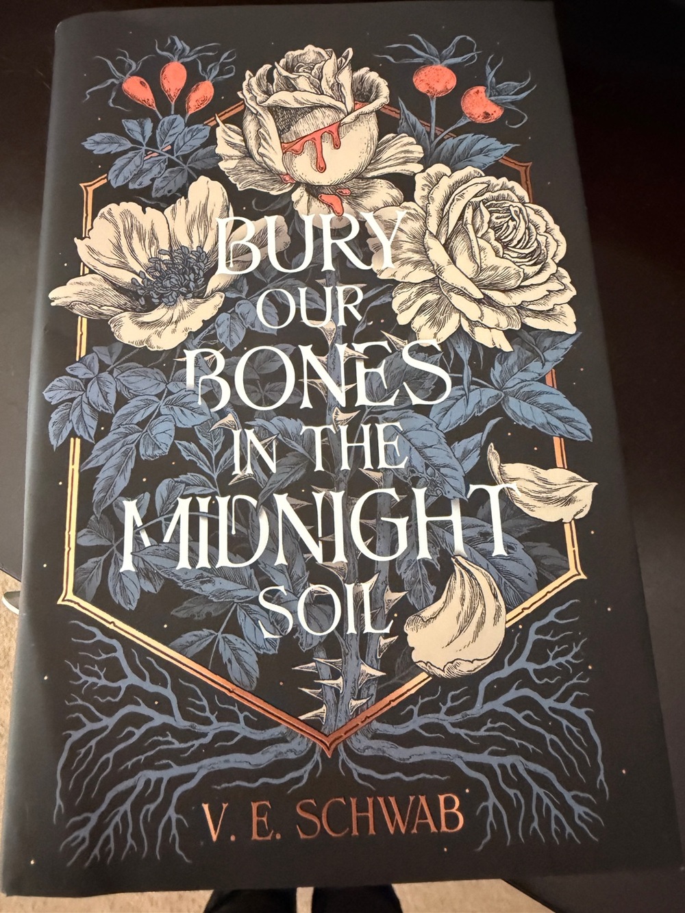 Bury Our Bones in the Midnight Soil by V. E. Schwab Dark Floral & Foil Hardcover